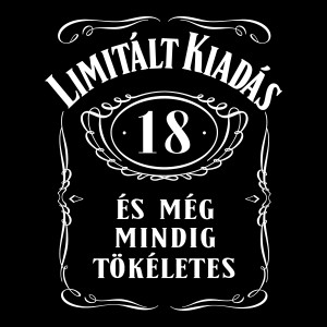 Limitált kiadás. 18 éves és még mindig tökéletes szülinapi pólóminta