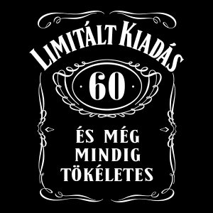 Limitált kiadás. 60 éves és még mindig tökéletes szülinapi pólóminta
