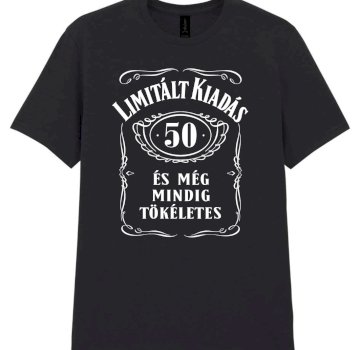 Limitált kiadás. 50 éves és még mindig tökéletes szülinapi póló